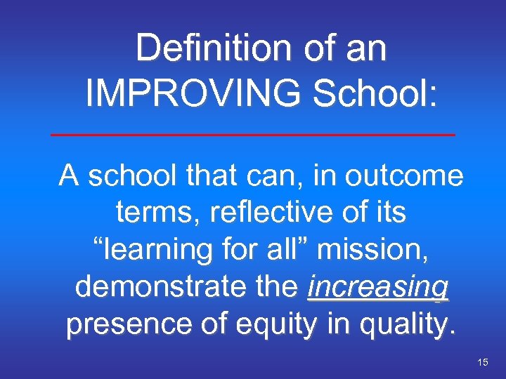 Definition of an IMPROVING School: A school that can, in outcome terms, reflective of