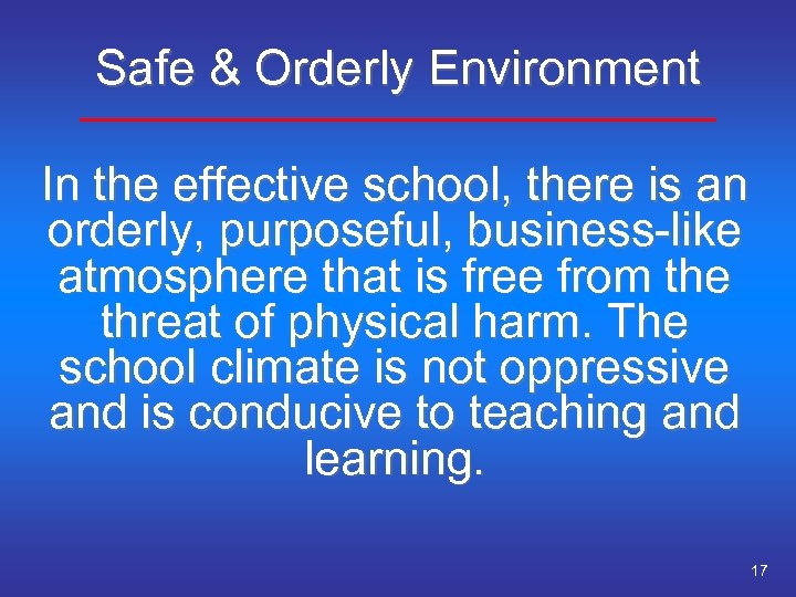 Safe & Orderly Environment In the effective school, there is an orderly, purposeful, business-like