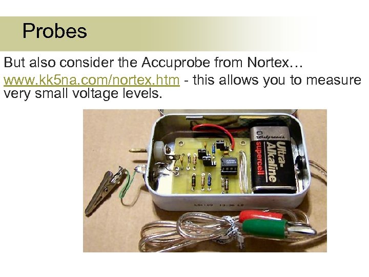 Probes But also consider the Accuprobe from Nortex… www. kk 5 na. com/nortex. htm