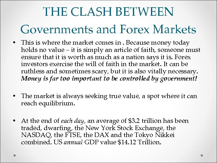 THE CLASH BETWEEN Governments and Forex Markets • This is where the market comes