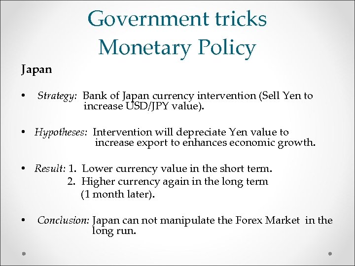 Japan • Government tricks Monetary Policy Strategy: Bank of Japan currency intervention (Sell Yen