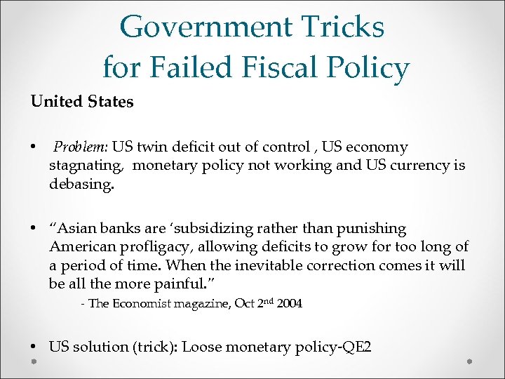 Government Tricks for Failed Fiscal Policy United States • Problem: US twin deficit out