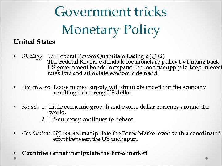 Government tricks Monetary Policy United States • Strategy: US Federal Revere Quantitate Easing 2
