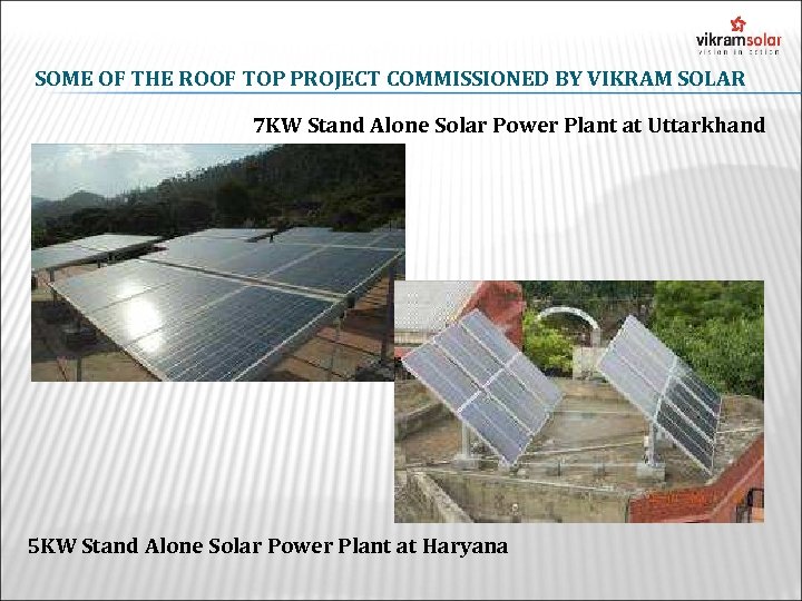 SOME OF THE ROOF TOP PROJECT COMMISSIONED BY VIKRAM SOLAR 7 KW Stand Alone