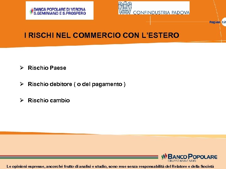 Pagina 12 I RISCHI NEL COMMERCIO CON L’ESTERO Ø Rischio Paese Ø Rischio debitore