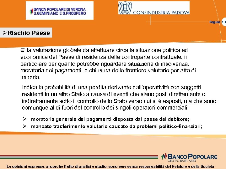 Pagina 13 ØRischio Paese E’ la valutazione globale da effettuare circa la situazione politica