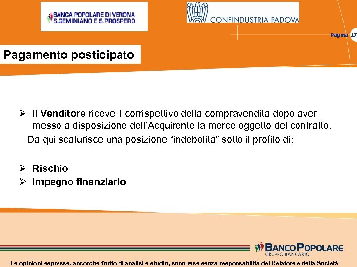 Pagina 17 Pagamento posticipato Ø Il Venditore riceve il corrispettivo della compravendita dopo aver