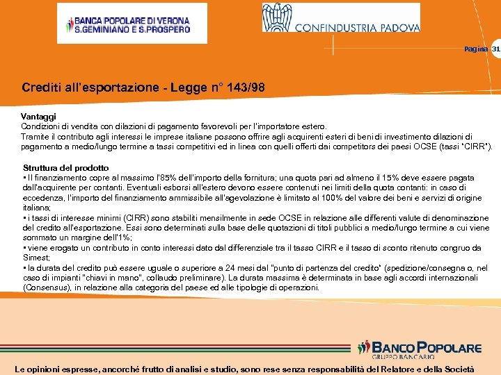 Pagina 31 Crediti all’esportazione - Legge n° 143/98 Vantaggi Condizioni di vendita con dilazioni