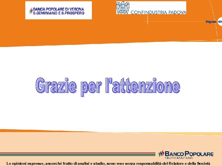 Pagina 40 Le opinioni espresse, ancorché frutto di analisi e studio, sono rese senza