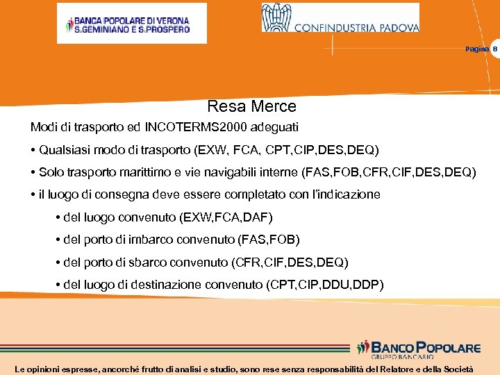 Pagina 8 Resa Merce Modi di trasporto ed INCOTERMS 2000 adeguati • Qualsiasi modo