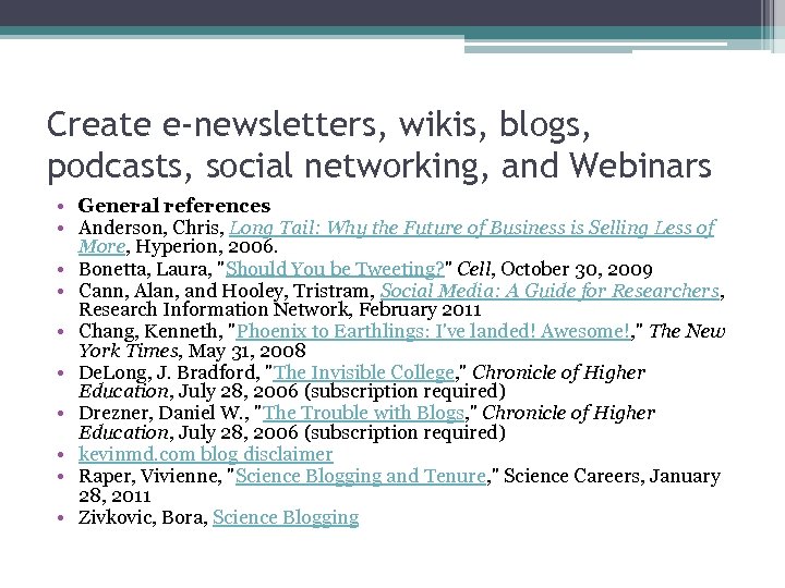 Create e-newsletters, wikis, blogs, podcasts, social networking, and Webinars • General references • Anderson,