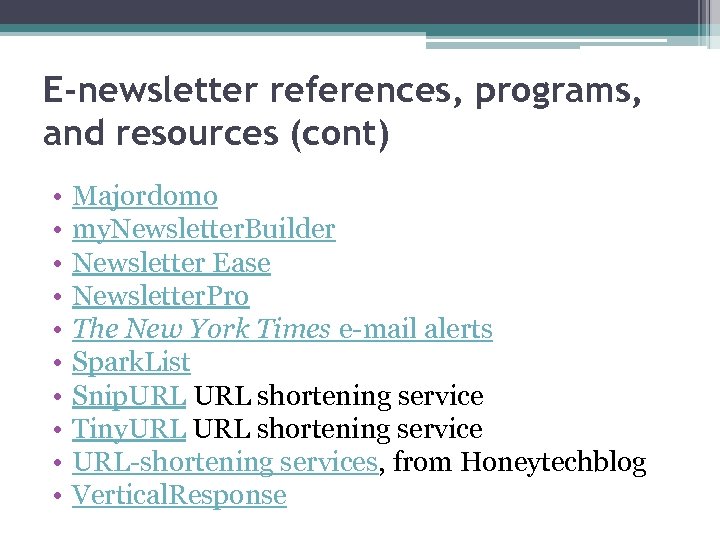 E-newsletter references, programs, and resources (cont) • • • Majordomo my. Newsletter. Builder Newsletter