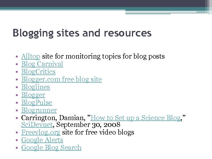 Blogging sites and resources • • • Alltop site for monitoring topics for blog