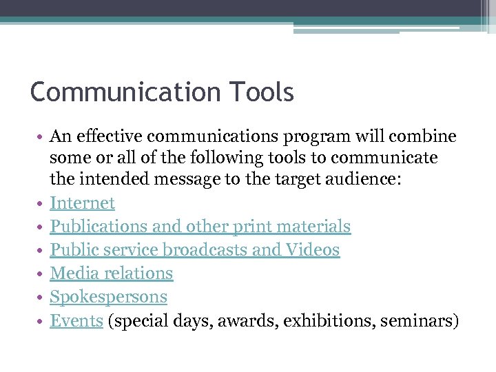 Communication Tools • An effective communications program will combine some or all of the
