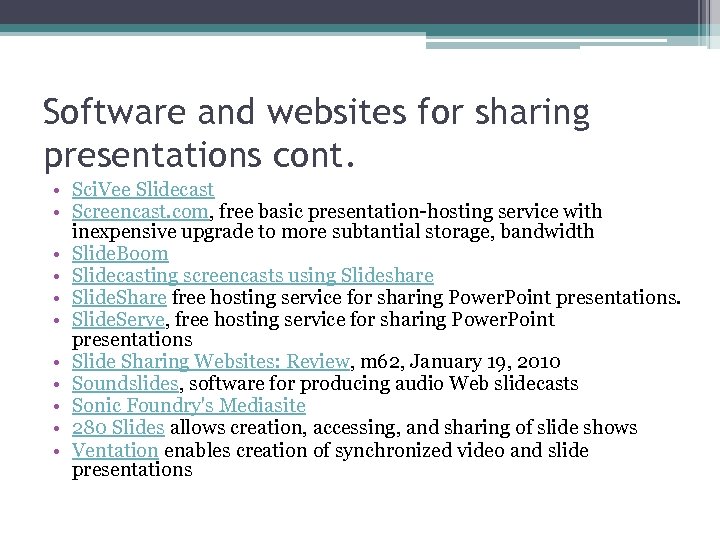 Software and websites for sharing presentations cont. • Sci. Vee Slidecast • Screencast. com,