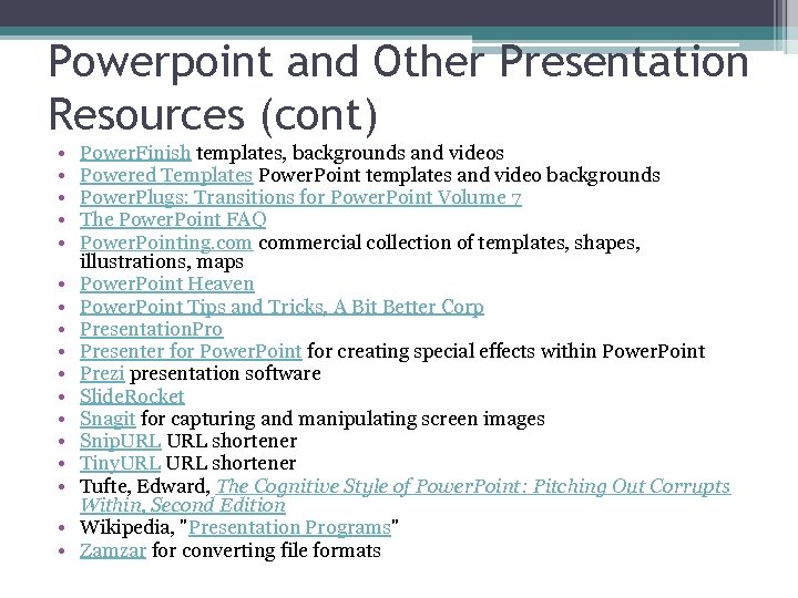 Powerpoint and Other Presentation Resources (cont) • • • • • Power. Finish templates,