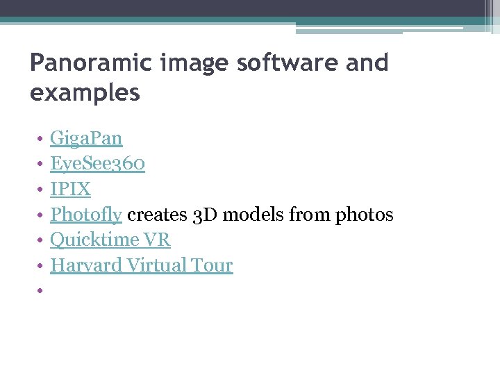 Panoramic image software and examples • • Giga. Pan Eye. See 360 IPIX Photofly