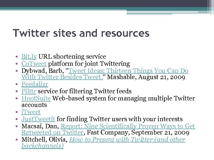 Twitter sites and resources • Bit. ly URL shortening service • Co. Tweet platform