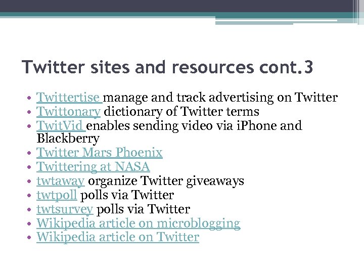 Twitter sites and resources cont. 3 • Twittertise manage and track advertising on Twitter