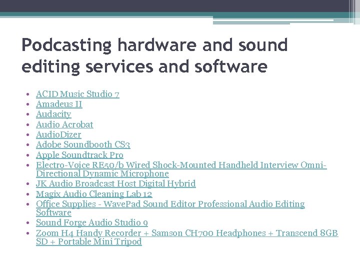 Podcasting hardware and sound editing services and software • • • • ACID Music