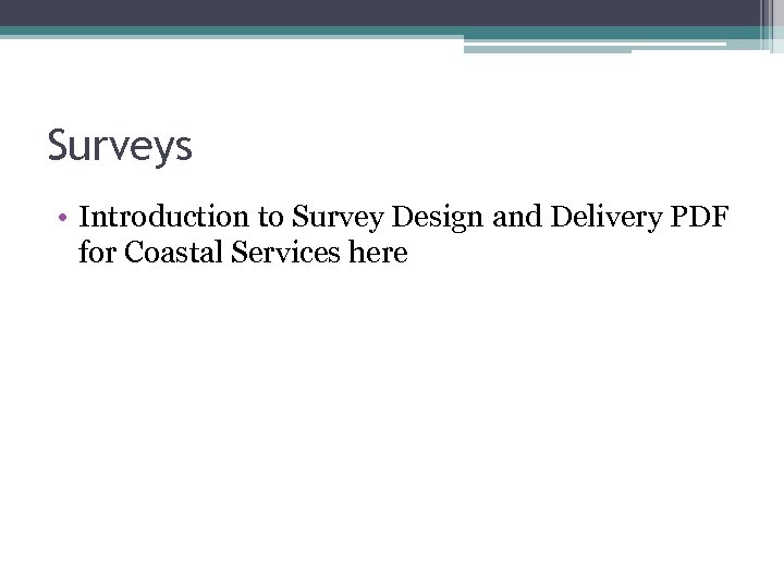 Surveys • Introduction to Survey Design and Delivery PDF for Coastal Services here 