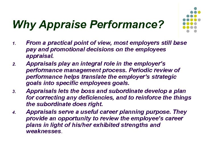Why Appraise Performance? 1. 2. 3. 4. From a practical point of view, most