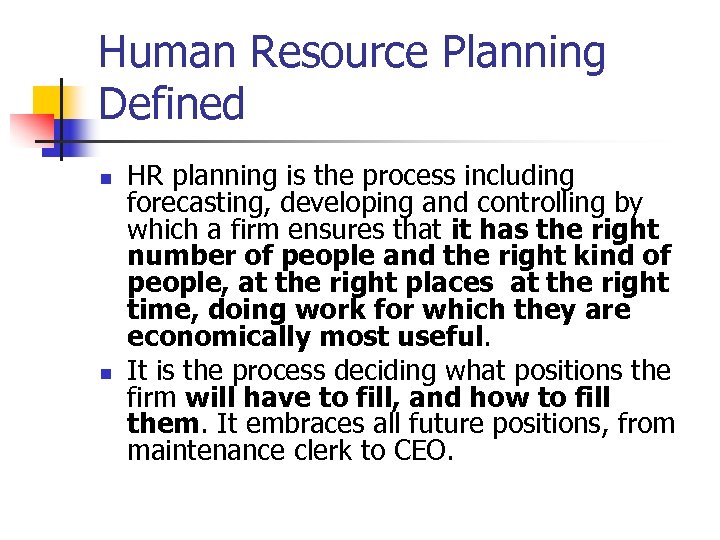 Human Resource Planning Defined n n HR planning is the process including forecasting, developing