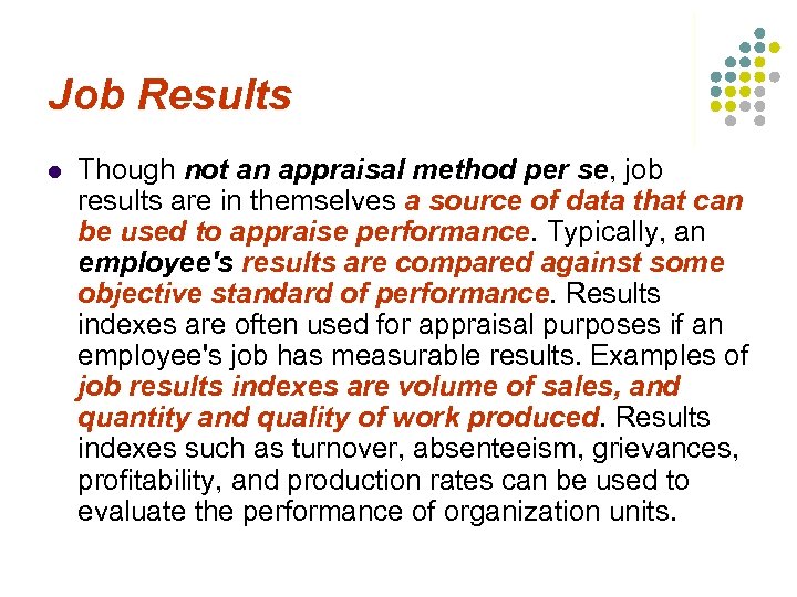 Job Results l Though not an appraisal method per se, job results are in