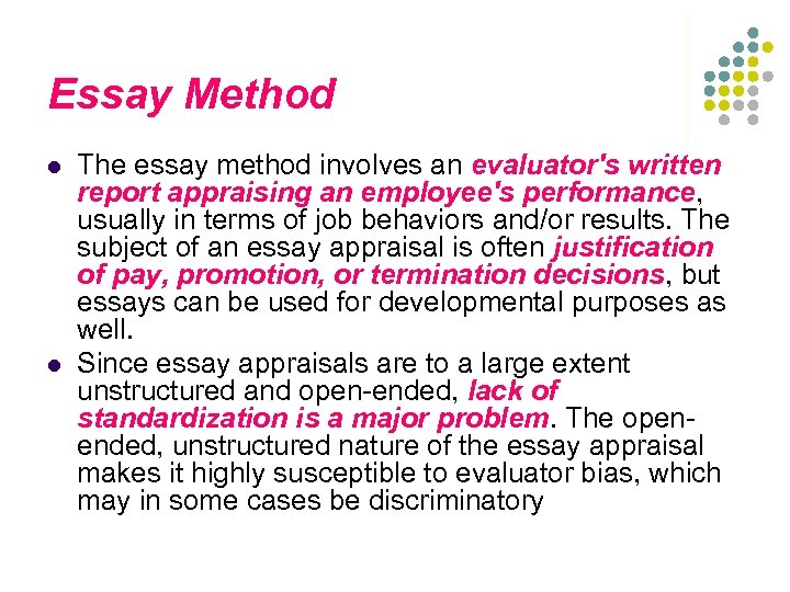 Essay Method l l The essay method involves an evaluator's written report appraising an