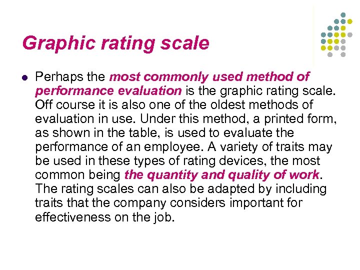 Graphic rating scale l Perhaps the most commonly used method of performance evaluation is
