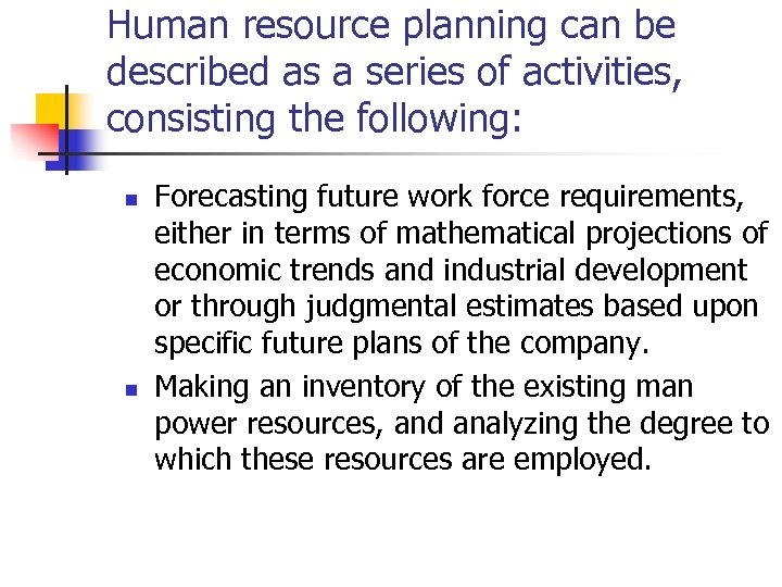 Human resource planning can be described as a series of activities, consisting the following: