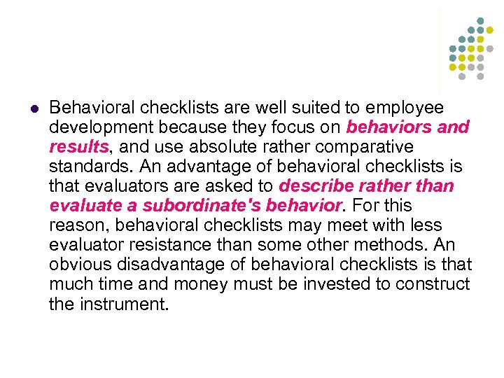 l Behavioral checklists are well suited to employee development because they focus on behaviors