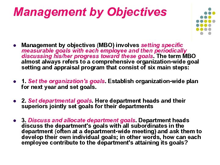 Management by Objectives l Management by objectives (MBO) involves setting specific measurable goals with