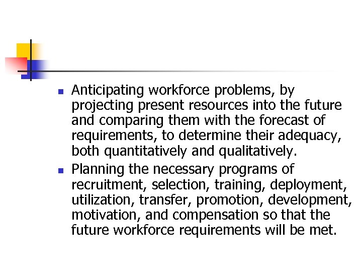 n n Anticipating workforce problems, by projecting present resources into the future and comparing