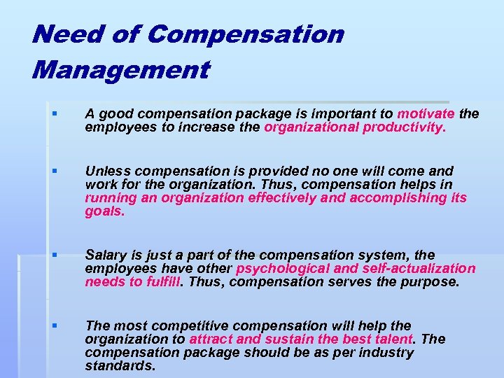 Need of Compensation Management § A good compensation package is important to motivate the