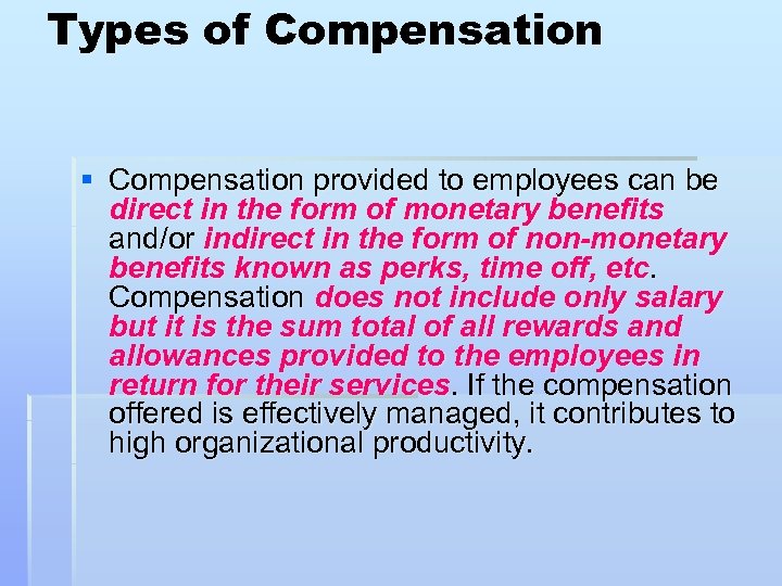 Types of Compensation § Compensation provided to employees can be direct in the form