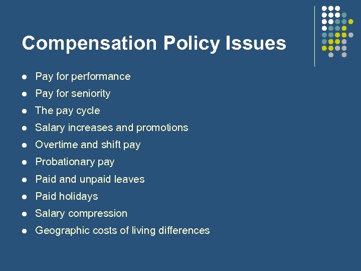 Compensation Policy Issues l Pay for performance l Pay for seniority l The pay