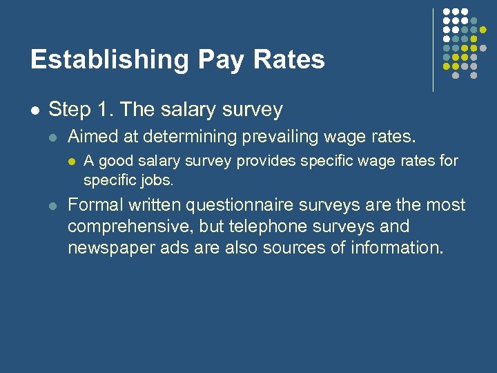 Establishing Pay Rates l Step 1. The salary survey l Aimed at determining prevailing