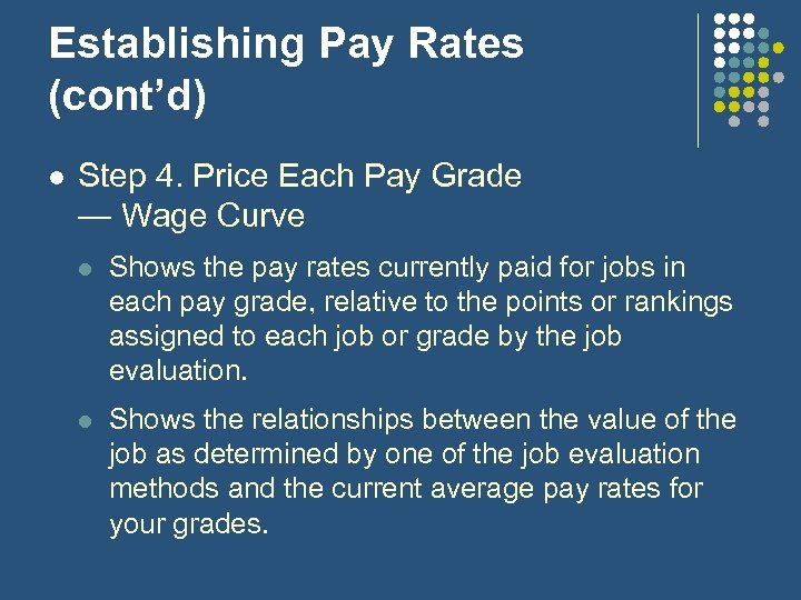 Establishing Pay Rates (cont’d) l Step 4. Price Each Pay Grade — Wage Curve