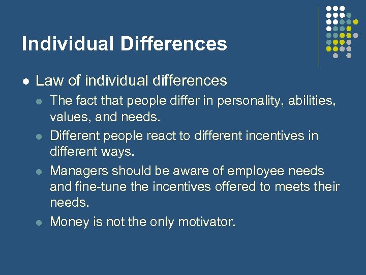 Individual Differences l Law of individual differences l l The fact that people differ