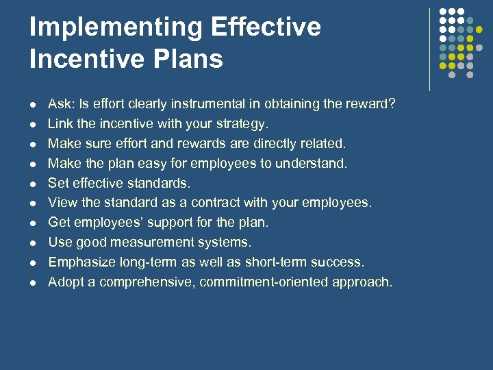 Implementing Effective Incentive Plans l l l l l Ask: Is effort clearly instrumental