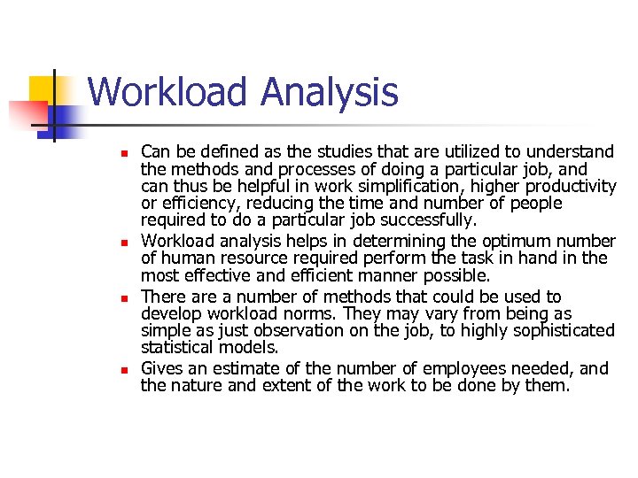 Workload Analysis n n Can be defined as the studies that are utilized to