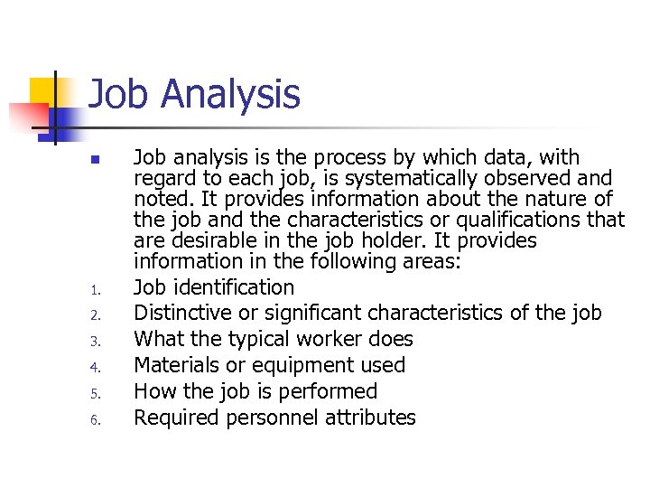 Job Analysis n 1. 2. 3. 4. 5. 6. Job analysis is the process