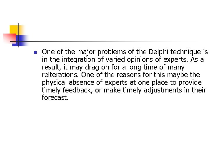 n One of the major problems of the Delphi technique is in the integration