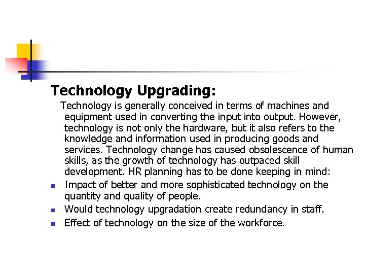 Technology Upgrading: n n n Technology is generally conceived in terms of machines and