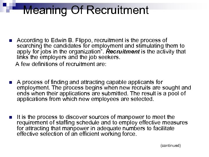 Meaning Of Recruitment According to Edwin B. Flippo, recruitment is the process of searching
