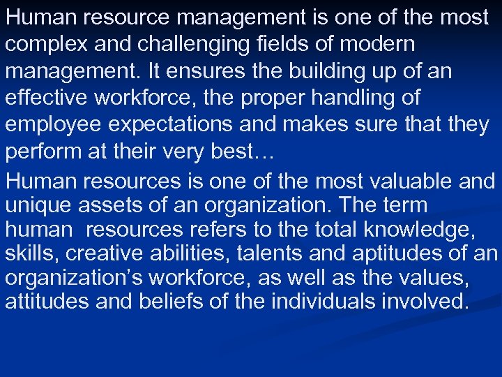 Human resource management is one of the most complex and challenging fields of modern