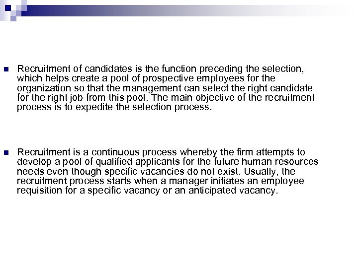 n Recruitment of candidates is the function preceding the selection, which helps create a