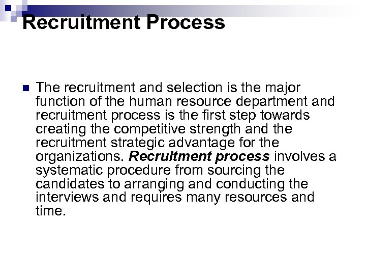 Recruitment Process n The recruitment and selection is the major function of the human