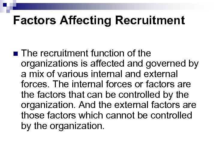  Factors Affecting Recruitment n The recruitment function of the organizations is affected and
